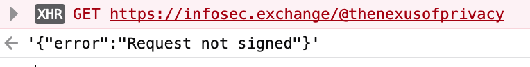  GET https://infosec.exchange/@thenexusofprivacy.   '{"error":"Request not signed"}' 
