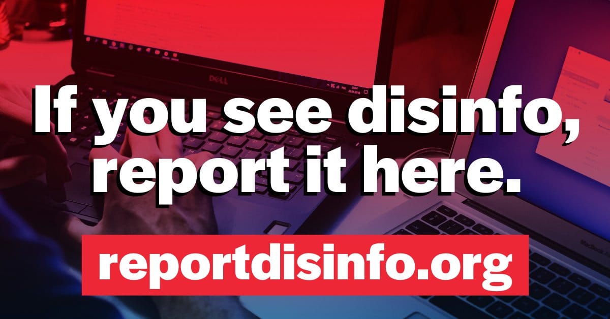 If you see disinfo, report it here.  reportdisinfo.org