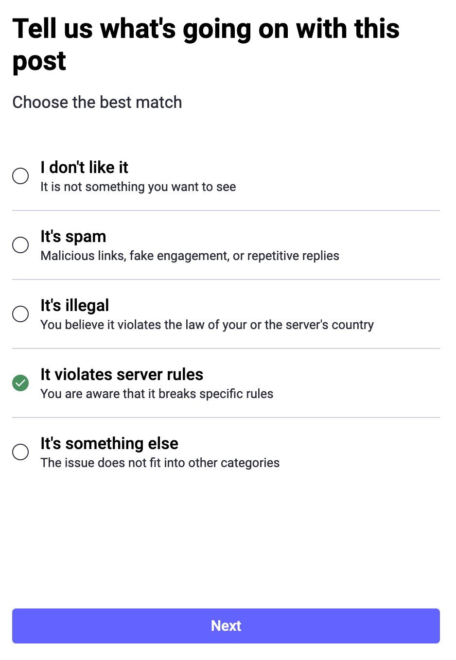 Tell us what's going on with this post . Choose the best match.  Below, five choices.  The fourth, with a checked button, says "It violates server rules".  At the bottom, a button labeled Next