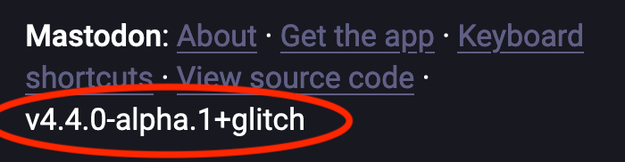 A screenshot.  Matodon: About, followed by several other choices. Below, a red circle around the words "v 4.4.0-alpha.1+glitch"