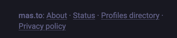 A very hard to read screenshot with dark grey text on a black background.  mas.to: About - Status - Profiles Directory - Privacy policy